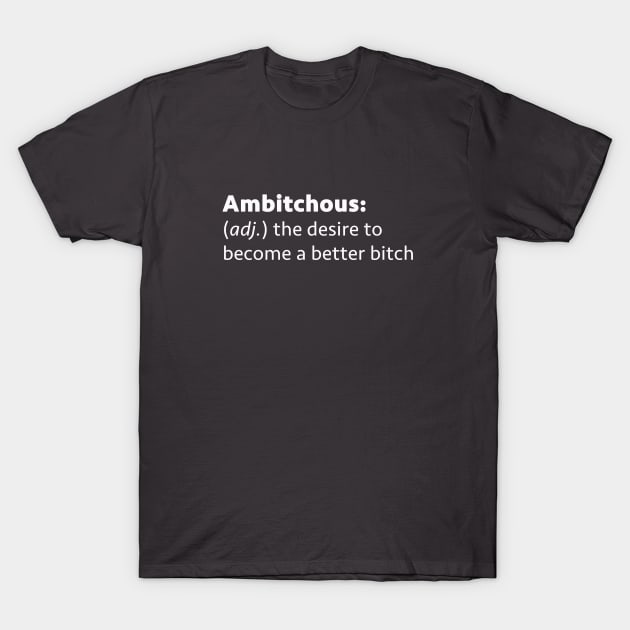 Ambitchous Ambitious Potato Po-tah-toe T-Shirt by We Love Pop Culture